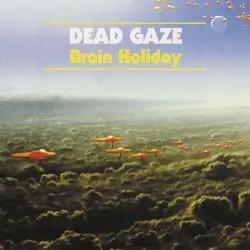 Brain Holiday by Dead Gaze