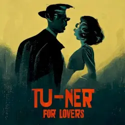 T-2 Tu-Ner for Lovers by TU-NER