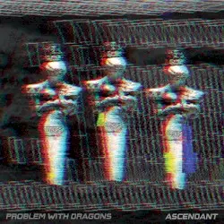 Ascendant by Problem With Dragons