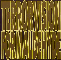 Formaldehyde by Terrorvision