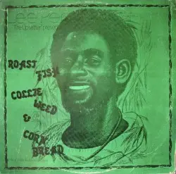 Roast Fish Collie Weed & Corn Bread by Lee “Scratch” Perry