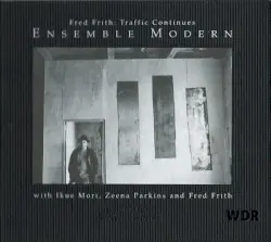 Traffic Continues by Fred Frith & Ensemble Modern