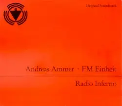 Radio Inferno by Andreas Ammer & F.M. Einheit