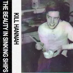 The Beauty in Sinking Ships by Kill Hannah