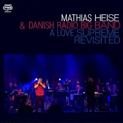 A Love Supreme Revisited by Mathias Heise & The Danish Radio Big Band
