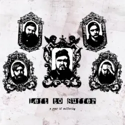 A Year of Suffering by Left to Suffer