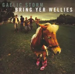 Bring Yer Wellies by Gaelic Storm
