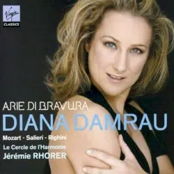 Arie di bravura by Mozart, Salieri, Righini; Diana Damrau, Le Cercle de l'Harmonie, Jérémie Rhorer