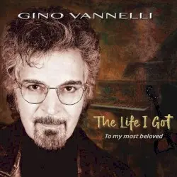 The Life I Got (To My Most Beloved) by Gino Vannelli