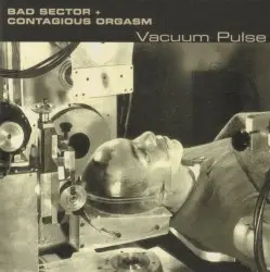 Vacuum Pulse by Bad Sector + Contagious Orgasm