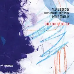 Three for the Bottle by Алексей Борисов, Konstantin Guryanov & Peter Ototsky