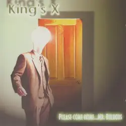 Please Come Home… Mr. Bulbous by King’s X