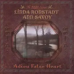 Adieu False Heart by Linda Ronstadt