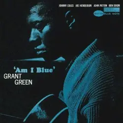 Am I Blue by Grant Green