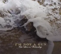 Our Lives on Wednesdays by I’m Not a Gun