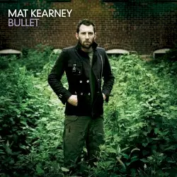 Bullet by Mat Kearney