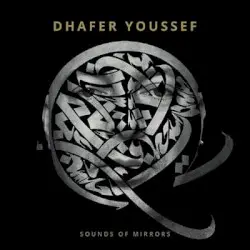 Sounds of Mirrors by Dhafer Youssef