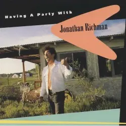 Having a Party With Jonathan Richman by Jonathan Richman