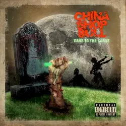 Rave to the Grave by China Shop Bull