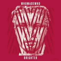 Brighter by WhoMadeWho