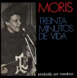 Treinta minutos de vida by Moris