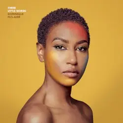 Three Little Words by Dominique Fils-Aimé