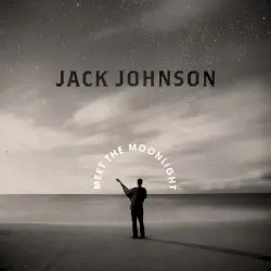 Meet the Moonlight by Jack Johnson