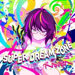 SUPER DREAM ZONE by Kobaryo