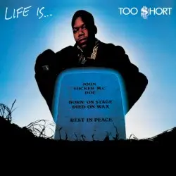 Life Is… Too $hort by Too $hort