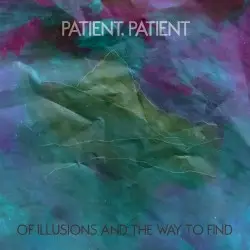 Of Illusions and the Way to Find by Patient, Patient