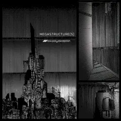 MEGASTRUCTURE(S) by low.poly.exception