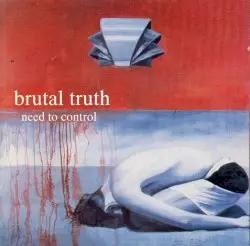 Need to Control by Brutal Truth