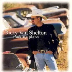 Making Plans by Ricky Van Shelton