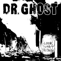 Look What You Created by Dr. Ghost