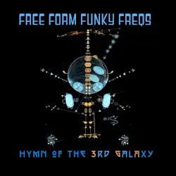 Hymn of the 3rd Galaxy by Free Form Funky Freqs