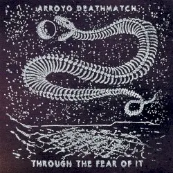 Through the Fear of It by Arroyo Deathmatch