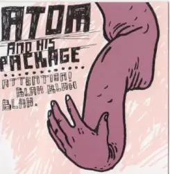 Attention! Blah Blah Blah by Atom and His Package