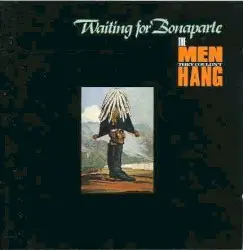 Waiting For Bonaparte by The Men They Couldn’t Hang