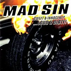 …Sweet & Innocent? …Loud & Dirty! by Mad Sin