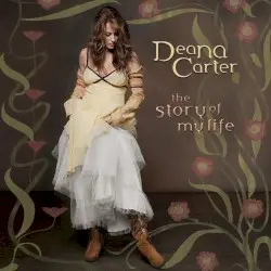 The Story of My Life by Deana Carter