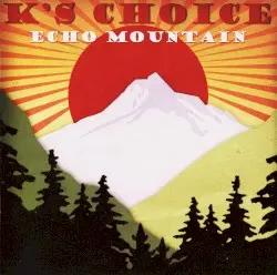 Echo Mountain by K’s Choice