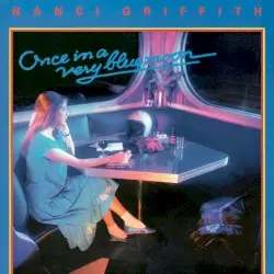 Once in a Very Blue Moon by Nanci Griffith