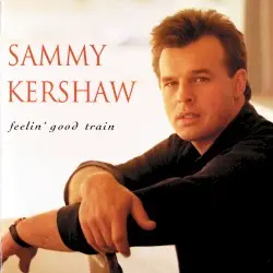 Feelin’ Good Train by Sammy Kershaw