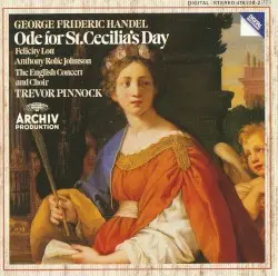 Ode for St. Cecilia’s Day by George Frideric Handel; The English Concert and Choir, Trevor Pinnock