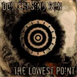 The Lowest Point by Dog Chasing Sun