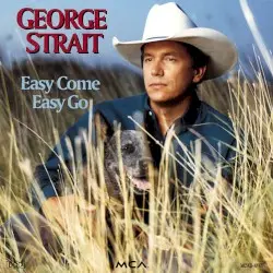 Easy Come Easy Go by George Strait