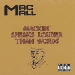Mackin Speaks Louder Than Words by Mac Mall