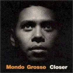 Closer by Mondo Grosso