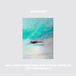 Wax Poetic For This Our Great Resolve Instrumentals by Deadbeat