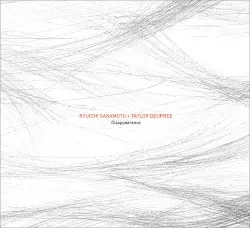 Disappearance by Ryuichi Sakamoto + Taylor Deupree